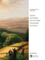 Louis Gauffier. Un pittore francese in Italia. Ediz. illustrata di Anna Ottani Cavina, Emilia Calbi edito da Silvana