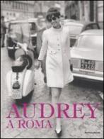 Audrey a Roma. Ediz. illustrata edito da Mondadori Electa