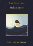 Stella o croce di Gian Mauro Costa edito da Sellerio Editore Palermo