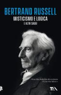 Misticismo e logica e altri saggi di Bertrand Russell edito da TEA
