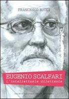 Eugenio Scalfari. L'intellettuale dilettante di Francesco Bucci edito da Dante Alighieri