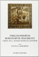Philosophorum romanorum fragmenta di I. Garbarino edito da Pàtron