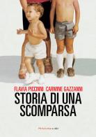 Storia di una scomparsa di Flavia Piccinni, Carmine Gazzani edito da Fandango Libri