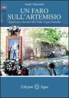 Un faro sull'Artemisio di Sandro Mancinelli edito da Edizioni Segno