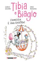 Tibia e Biagio. L'amicizia è una giostra! Ediz. a colori di Ludovic Lecomte edito da Terre di Mezzo