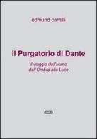 Il Purgatorio di Dante. Il viaggio dell'uomo dall'ombra alla luce di Edmund Cantilli edito da Simple