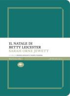 Il Natale di Betty Leicester di Sarah Orne Jewett edito da Mattioli 1885
