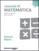 Manuale di matematica. Per le scuole superiori di Antonio Mason edito da libreriauniversitaria.it