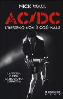 AC/DC. L'inferno non è così male di Mick Wall edito da Edizioni BD