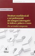 Strutture morfolessicali e usi preferenziali dei sintagmi interrogativi in tedesco, polacco, russo di Giovanni Gobber edito da EDUCatt Università Cattolica