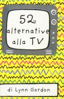 52 alternative alla TV. Carte di Lynn Gordon edito da Magazzini Salani