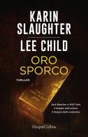 Oro sporco. Jack Reacher e Will Trent di Karin Slaughter, Lee Child edito da HarperCollins Italia