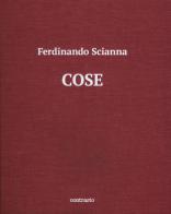 Cose. Catalogo della mostra (Brescia, 15 maggio-2 settembre 2018). Ediz. illustrata di Ferdinando Scianna edito da Contrasto
