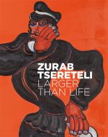 Zurab Tsereteli. Larger than life di Hervé Mikaeloff edito da Gli Ori
