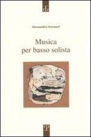 Musica per basso solista. Poesie 1997-2000 di Alessandra Serenari edito da Polistampa