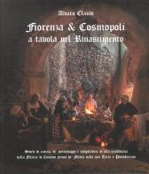 Fiorenza & Cosmopoli. A tavola nel Rinascimento di Alvaro Claudi edito da Bandecchi & Vivaldi