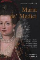 Maria de' Medici di Stefano Tabacchi edito da Salerno Editrice