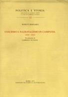 Fascismo e nazionalismo in Campania (1919-1925) di Marco Bernabei edito da Storia e Letteratura