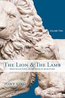 The lion & the lamb. More reflections on the book of revelation vol.2 di Tony Ling edito da Destiny Image Europe