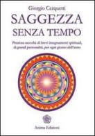 Saggezza senza tempo. Preziosa raccolta di brevi insegnamenti spirituali, di grandi personalità, per ogni giorno dell'anno di Giorgio Cerquetti edito da Anima Edizioni