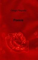 Poesie di Giorgio Negrello edito da ilmiolibro self publishing