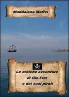 Le eroiche avventure di Gin Fizz e dei suoi pirati di Maddalena Maffei edito da Youcanprint
