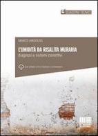 L' umidità da risalita muraria. Diagnosi e sistemi correttivi di Marco Argiolas edito da Maggioli Editore