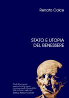Stato e utopia del benessere di Renato Calce edito da RDS Grafica