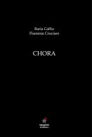 Chora di Ilaria Caffio, Flaminia Cruciani edito da Spagine