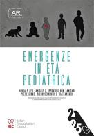 Emergenza in età pediatrica. Manuale per famiglie e operatori non sanitari, prevenzione, riconoscimento e trattamento secondo le linee guida IRC edito da IRC
