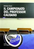 Il campionato del professor Caudano di Stefano Corsi edito da Curcu & Genovese Ass.