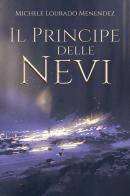 Il principe delle nevi di Michele Lourado Menendez edito da Youcanprint