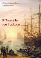 Il mare e le sue tradizioni di Giovanni Ammendolia, Sandro Barucci edito da EBS Print