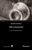 186 gradini. Testo spagnolo a fronte di Rubén Buren edito da Nova Delphi Libri