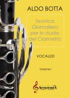 Esercizi giornalieri per lo studio del clarinetto. Vocalizzi. Ediz. a spirale vol. 1 di Aldo Botta edito da Accademia2008