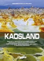 Kaosland. Appunti e opinioni sul possibile tramonto dell'impero americano e il probabile fallimento della globalizzazione, per capire il disordine mondiale di Michele Dalla Palma edito da Byoblu