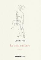 Le ossa cantano di Claudia Fofi edito da AnimaMundi edizioni