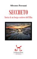Seccheto. Storia di un borgo costiero dell'Elba edito da Persephone