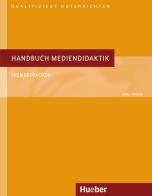 Handbuch Mediendidaktik Fremdsprachen di Jörg Roche edito da Hueber