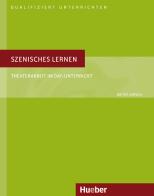 Szenisches Lernen Theaterarbeit im DaF Unterricht di Dieter Kirsch edito da Hueber
