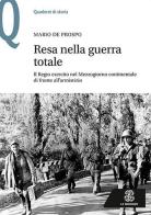 Resa nella guerra totale. Il Regio esercito nel Mezzogiorno continentale di fronte all'armistizio di Mario De Prospo edito da Mondadori Education