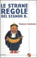 Le strane regole del signor B. di Franco Cordero edito da Garzanti Libri