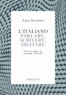 L' italiano. Parlare, scrivere, digitare di Luca Serianni edito da Treccani