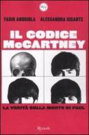 Codice McCartney. La verità sulla morte di Paul di Fabio Andriola, Alessandra Gigante edito da Rizzoli