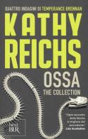 Ossa. The collection di Kathy Reichs edito da Rizzoli