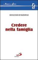 Credere nella famiglia di Francesco D'Agostino edito da San Paolo Edizioni
