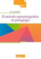 Il metodo autoetnografico in pedagogia di Lavinia Bianchi edito da Scholé