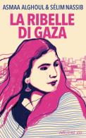 La ribelle di Gaza di Asmaa Alghoul, Sélim Nassib edito da E/O