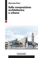 Sulla composizione architettonica e urbana di Giancarlo Priori edito da Franco Angeli