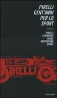 Pirelli. Cent'anni per lo sport - Pirelli. A Hundred Years supporting Sport edito da Mondadori Electa